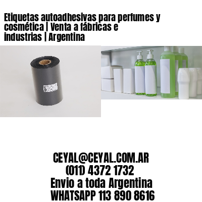 Etiquetas autoadhesivas para perfumes y cosmética | Venta a fábricas e industrias | Argentina
