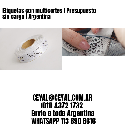 Etiquetas con multicortes | Presupuesto sin cargo | Argentina