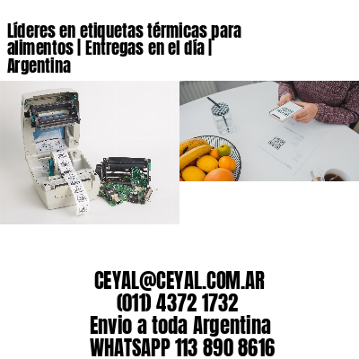 Líderes en etiquetas térmicas para alimentos | Entregas en el día | Argentina