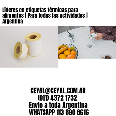 Líderes en etiquetas térmicas para alimentos | Para todas las actividades | Argentina