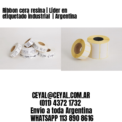 Ribbon cera resina | Líder en etiquetado industrial  | Argentina