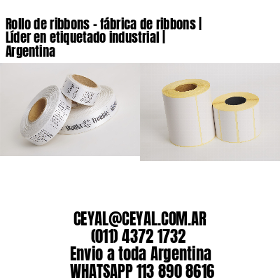 Rollo de ribbons – fábrica de ribbons | Líder en etiquetado industrial | Argentina