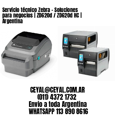 Servicio técnico Zebra – Soluciones para negocios | ZD620d / ZD620d‑HC | Argentina