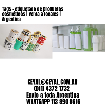 Tags - etiquetado de productos cosméticos | Venta a locales | Argentina