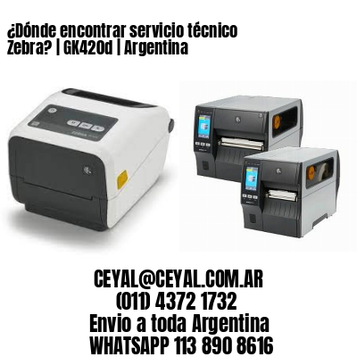 ¿Dónde encontrar servicio técnico Zebra? | GK420d | Argentina