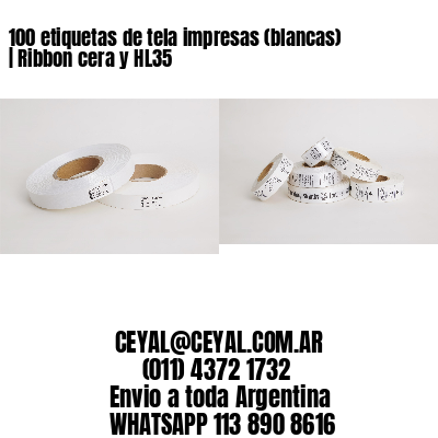 100 etiquetas de tela impresas (blancas) | Ribbon cera y HL35