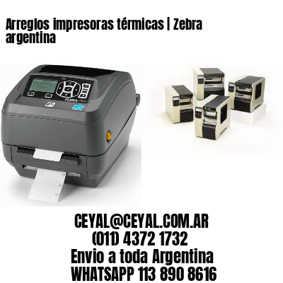 Arreglos impresoras térmicas | Zebra argentina