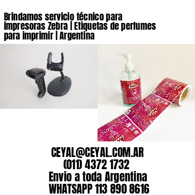 Brindamos servicio técnico para impresoras Zebra | Etiquetas de perfumes para imprimir | Argentina