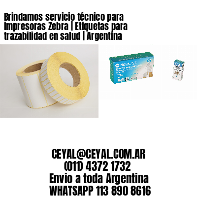 Brindamos servicio técnico para impresoras Zebra | Etiquetas para trazabilidad en salud | Argentina