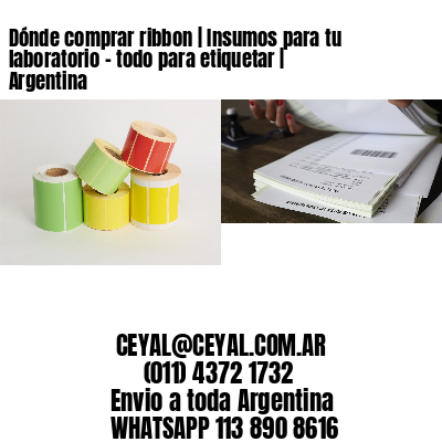 Dónde comprar ribbon | Insumos para tu laboratorio – todo para etiquetar | Argentina