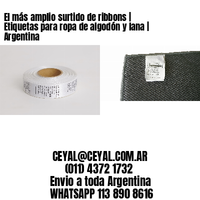 El más amplio surtido de ribbons | Etiquetas para ropa de algodón y lana | Argentina