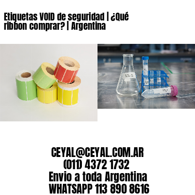 Etiquetas VOID de seguridad | ¿Qué ribbon comprar? | Argentina