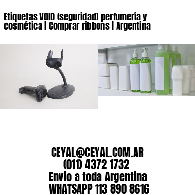 Etiquetas VOID (seguridad) perfumería y cosmética | Comprar ribbons | Argentina