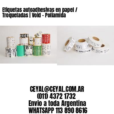 Etiquetas autoadhesivas en papel / Troqueladas | Void – Poliamida