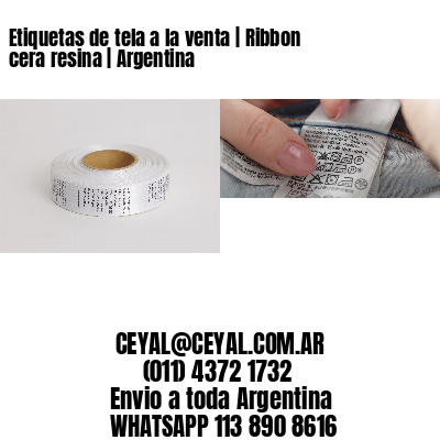 Etiquetas de tela a la venta | Ribbon cera resina | Argentina