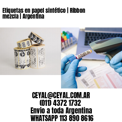 Etiquetas en papel sintético | Ribbon mezcla | Argentina