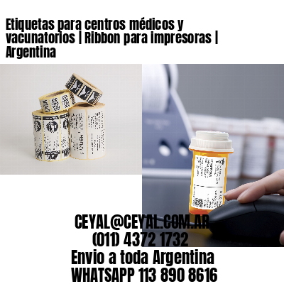 Etiquetas para centros médicos y vacunatorios | Ribbon para impresoras | Argentina