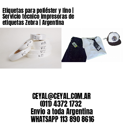 Etiquetas para poliéster y lino | Servicio técnico impresoras de etiquetas Zebra | Argentina