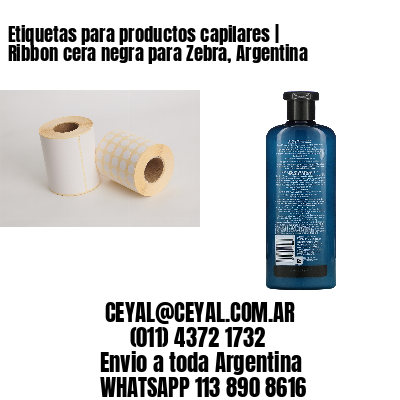 Etiquetas para productos capilares | Ribbon cera negra para Zebra, Argentina