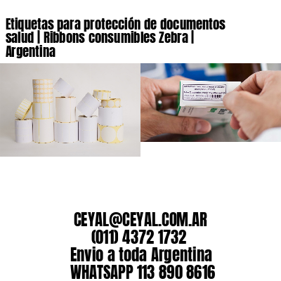 Etiquetas para protección de documentos salud | Ribbons consumibles Zebra | Argentina