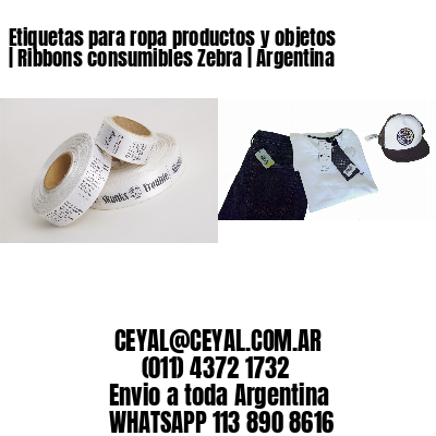 Etiquetas para ropa productos y objetos | Ribbons consumibles Zebra | Argentina