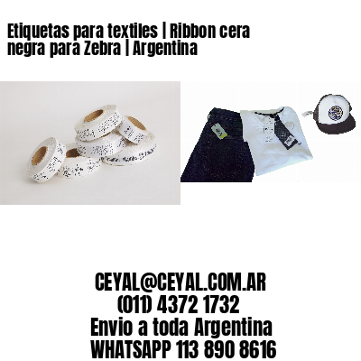 Etiquetas para textiles | Ribbon cera negra para Zebra | Argentina