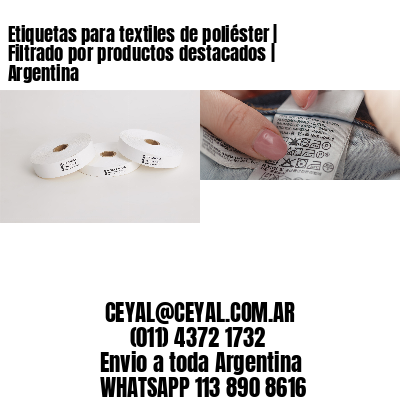 Etiquetas para textiles de poliéster | Filtrado por productos destacados | Argentina
