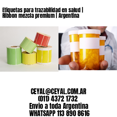 Etiquetas para trazabilidad en salud | Ribbon mezcla premium | Argentina