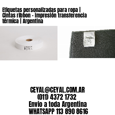 Etiquetas personalizadas para ropa | Cintas ribbon – impresión transferencia térmica | Argentina