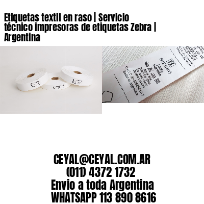 Etiquetas textil en raso | Servicio técnico impresoras de etiquetas Zebra | Argentina