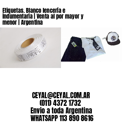 Etiquetas. Blanco lencería e indumentaria | Venta al por mayor y menor | Argentina