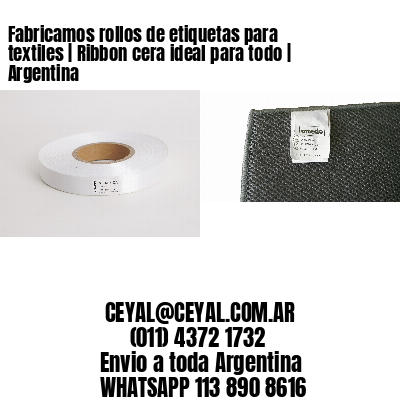 Fabricamos rollos de etiquetas para textiles | Ribbon cera ideal para todo | Argentina