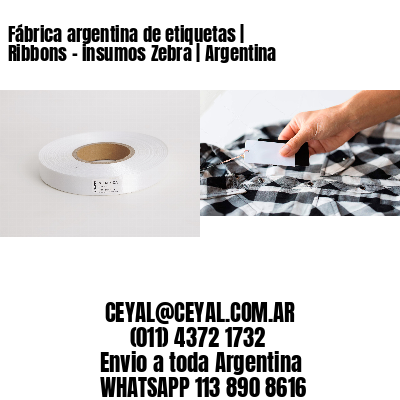 Fábrica argentina de etiquetas | Ribbons – insumos Zebra | Argentina