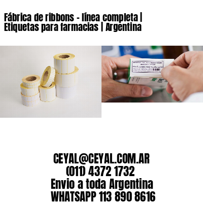 Fábrica de ribbons – línea completa | Etiquetas para farmacias | Argentina