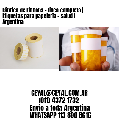 Fábrica de ribbons – línea completa | Etiquetas para papelería – salud | Argentina