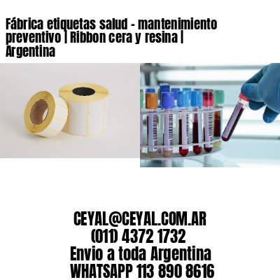 Fábrica etiquetas salud – mantenimiento preventivo | Ribbon cera y resina | Argentina