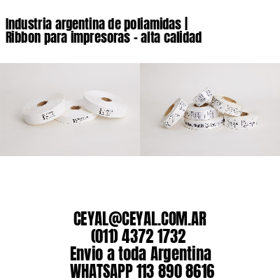 Industria argentina de poliamidas | Ribbon para impresoras – alta calidad