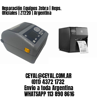 Reparación Equipos Zebra | Reps. Oficiales | ZT220 | Argentina