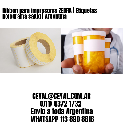 Ribbon para impresoras ZEBRA | Etiquetas holograma salud | Argentina