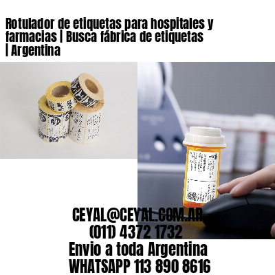 Rotulador de etiquetas para hospitales y farmacias | Busca fábrica de etiquetas | Argentina