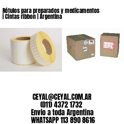 Rótulos para preparados y medicamentos | Cintas ribbon | Argentina