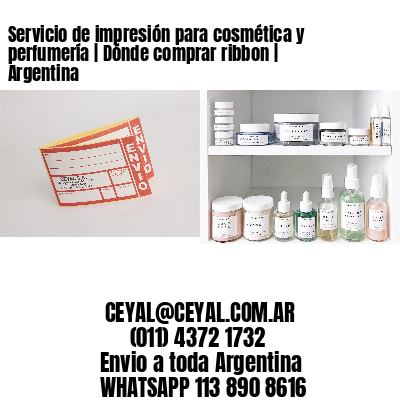 Servicio de impresión para cosmética y perfumería | Dónde comprar ribbon | Argentina