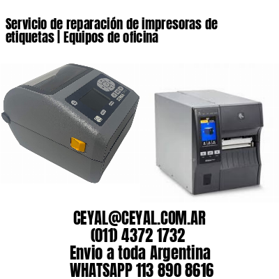 Servicio de reparación de impresoras de etiquetas | Equipos de oficina