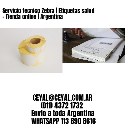Servicio tecnico Zebra | Etiquetas salud – Tienda online | Argentina