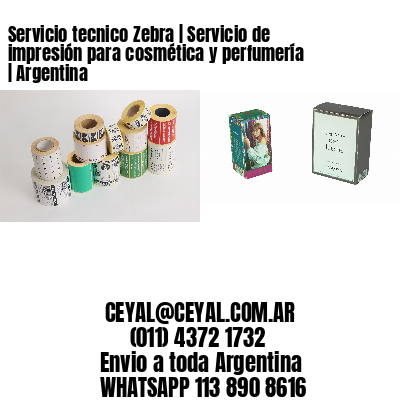 Servicio tecnico Zebra | Servicio de impresión para cosmética y perfumería | Argentina