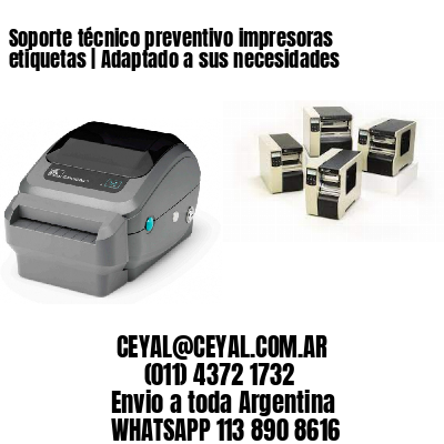 Soporte técnico preventivo impresoras etiquetas | Adaptado a sus necesidades