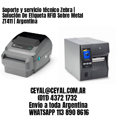 Soporte y servicio técnico Zebra | Solución De Etiqueta RFID Sobre Metal ZT411 | Argentina