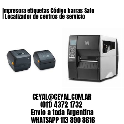 Impresora etiquetas Código barras Sato | Localizador de centros de servicio