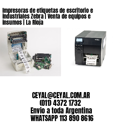 Impresoras de etiquetas de escritorio e industriales Zebra | Venta de equipos e insumos | La Rioja