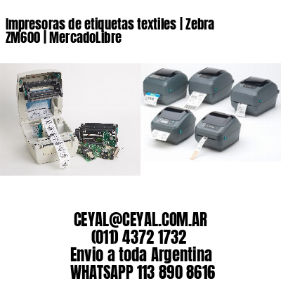 Impresoras de etiquetas textiles | Zebra ZM600 | MercadoLibre